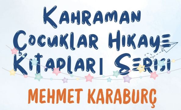 KAHRAMAN ÇOCUKLAR HİKAYE SERİSİ